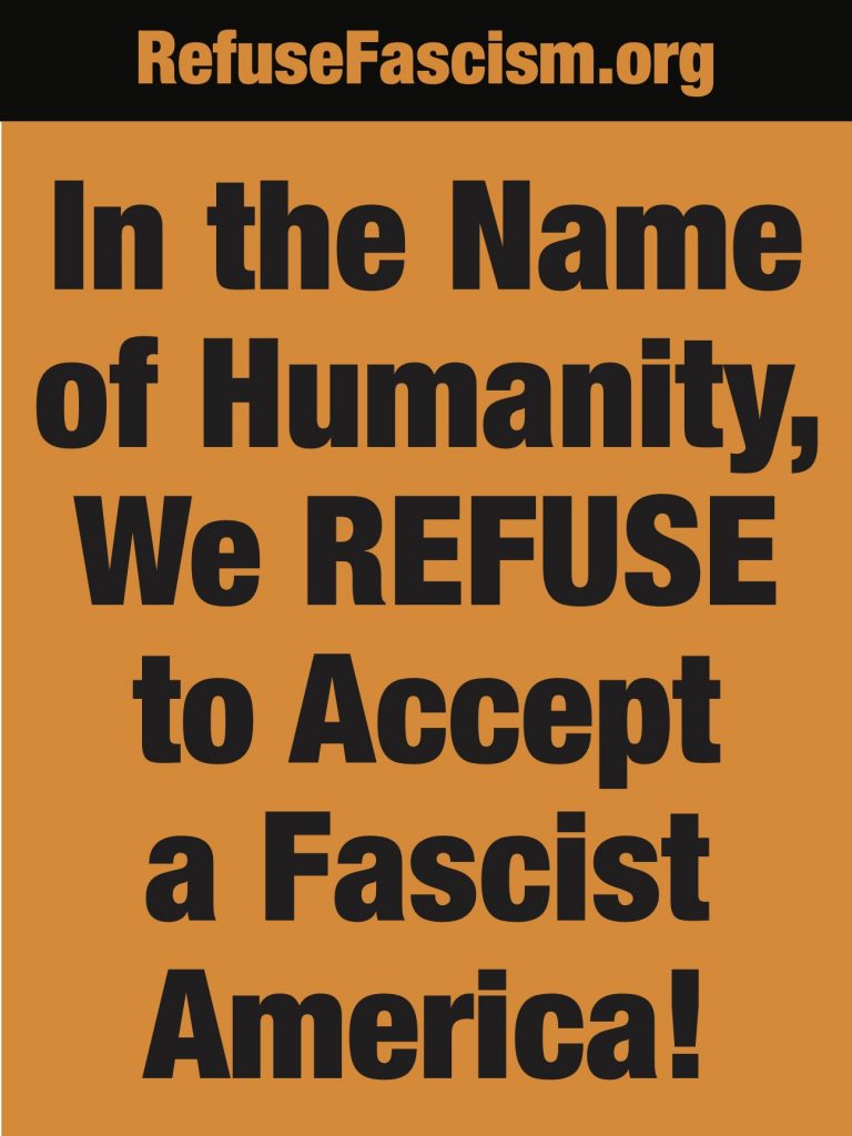 In the Name of Humanity We REFUSE to Accept a Fascist America